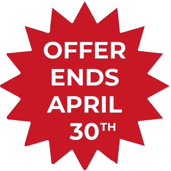 Offer Ends April 30th