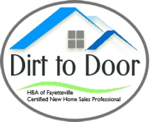 Dirt to Door - HBA of Fayetteville - Certified New Home Sales Professional